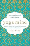 Yoga Mind: Journey Beyond the Physical, 30 Days to Enhance your Practice and Revolutionize Your Life by 