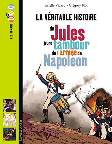 La  véritable histoire de Jules, jeune tambour de l'armée de Napoléon