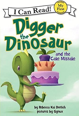 Digger The Dinosaur And The Cake Mistake (My First I Can Read)
