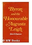 Byron and the Honourable Augusta Leigh, Chapman, John S., 0300018762