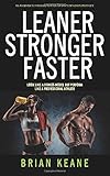 LEANER STRONGER FASTER: Look Like A Fitness Model But Perform Like A Professional Athlete by 