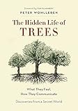 The Hidden Life of Trees: What They Feel, How They CommunicateDiscoveries from a Secret World