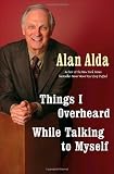 Things I Overheard While Talking to Myself by Alan Alda