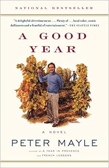 A Good Year, by Peter Mayle A Good Year, by Peter Mayle