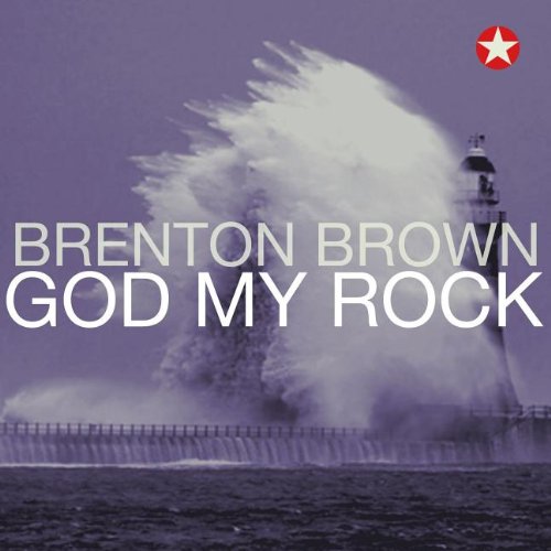 Brenton Brown - God My Rock - Zortam Music