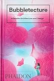 Bubbletecture: Inflatable Architecture and Design by