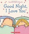 Goodnight, I Love You: Caroline Jayne Church: 9780545392150: Amazon.com