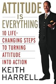 Attitude is Everything Rev Ed: 10 Life-Changing Steps to Turning Attitude into Action