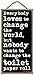 Everybody Loves to Change the World Sign, 5 inch by 10 inch Hanging Funny Bathroom Signs, Wall Art, Decorative Wood Sign, Bathroom Décor, 75546