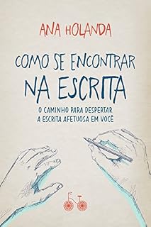 Livro Como se encontrar na escrita: O caminho para despertar a escrita afetuosa em você