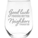 C M - Good luck Finding Better Neighbors Than Us Stemless Wine Glass - Funny Gift for Neighbors for Women and Men - 17 oz.