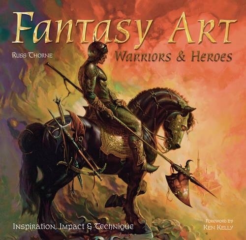 Fantasy Art: Warriors and Heroes (Inspirations & Techniques)