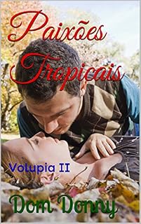 Livro Paixões Tropicais: Volupia II (Volúpia Livro 2)