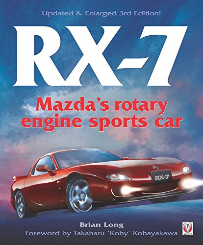 RX-7 Mazda's Rotary Engine Sports Car: Mazda's rotary engine sports car - Updated & Enlarged 3rd Edition!