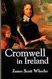 Front cover for the book Cromwell in Ireland by James Scott Wheeler
