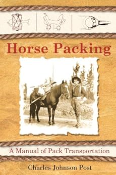 Horse Packing A Manual Of Pack Transportation Charles