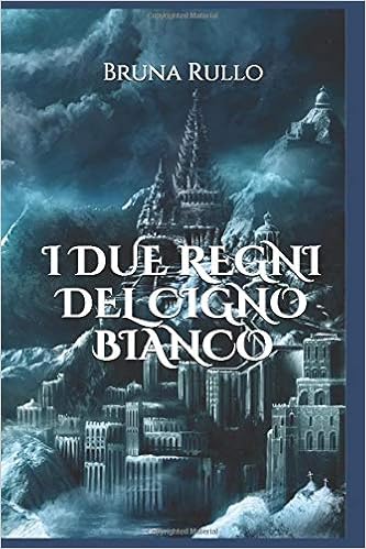 Bruna Rullo – I Due Regni Del Cigno Bianco. Flandoria (2020)
