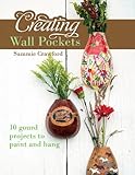 Creating Wall Pockets: 10 Gourd Projects to Paint and Hang by 