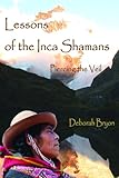 Lessons of the Inca Shamans: Piercing the Veil by