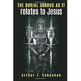 The Burial Shroud as it relates to Jesus