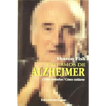 Enfermos de Alzheimer : cómo cuidarlos, cómo cuidarse Enfermos de Alzheimer : cómo cuidarlos, cómo cuidarse