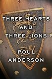 Three Hearts and Three Lions by Poul Anderson