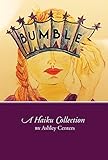 Bumble: A Haiku Collection by Ashley Centers, Lauren Paterson