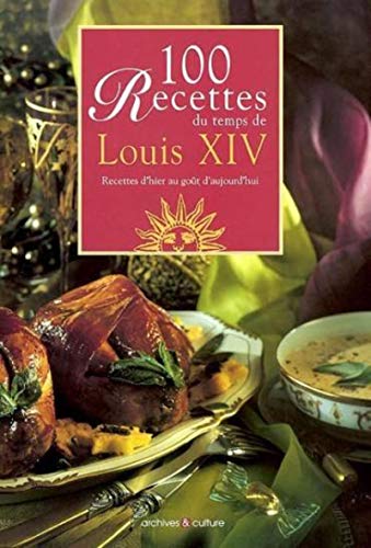 100 recettes du temps de louis XIV by Briand/Bergh