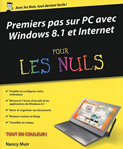 Premiers pas sur PC avec Windows 8.1 & Internet pour les nuls by Nancy Muir