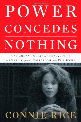 Download Power Concedes Nothing: One Woman's Quest for Social Justice in America, from the Courtroom to the Kill Zones