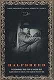 Halfbreed: The Remarkable True Story Of George Bent - Caught Between The Worlds Of The Indian And Th by