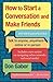 How To Start A Conversation And Make Friends: Revised And Updated