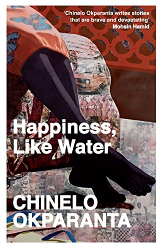Happiness, Like Water: Stories by Chinelo Okparanta (7-Aug-2014) Paperback