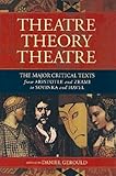 Theatre/Theory/Theatre: The Major Critical Texts from Aristotle and Zeami to Soyinka and Havel (Appl by Daniel Gerould