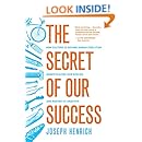 The Secret of Our Success: How Culture Is Driving Human Evolution, Domesticating Our Species, and Making Us Smarter