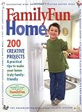 Familyfun Home: 200 Creative Projects & Practical Tips To Make Your Home Truly Family-Friendly