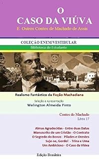 Livro O CASO DA VIÚVA E OUTROS CONTOS DE MACHADO DE ASSIS: Realismo Fantástico da Ficção Machadiana (Contos do Machado Livro 17)