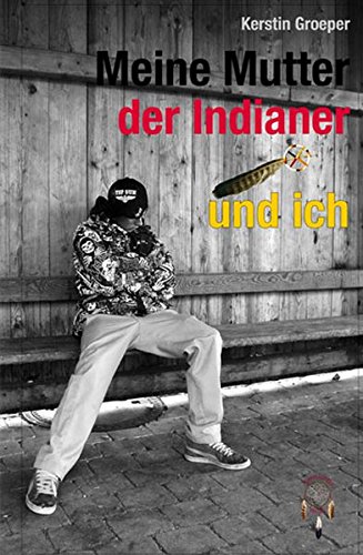 Meine Mutter Der Indianer Und Ich Amazon De Kerstin Groeper Bucher