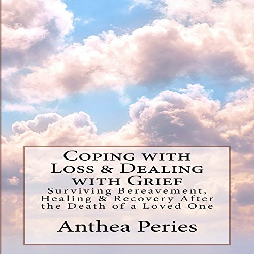FREE Coping with Loss & Dealing with Grief: Surviving Bereavement, Healing & Recovery After the Death of P.P.T