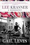 Lee Krasner: A Biography by Gail Levin