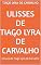 Livro Ulisses de Tiago Lyra de Carvalho: Ulisses de Tiago Lyra de Carvalho