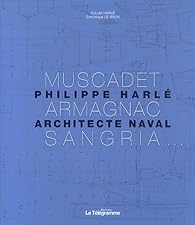 PHILIPPE HARLE, ARCHITECTE NAVAL par HARLE CLAUDE