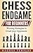 Chess for Beginners: Winning Strategies to Crush your Opponents (CHESS ENDGAME) (Volume 5) by Magnus Templar