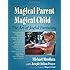 Magical Parent Magical Child: The Art of Joyful Parenting