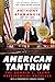 American Tantrum: The Donald J. Trump Presidential Archives by Anthony Atamanuik, Neil Casey