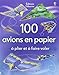 100 avions en papier à plier et à faire voler by 