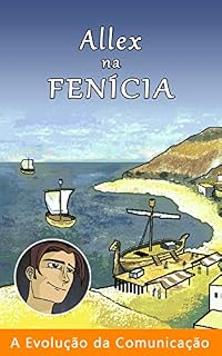Livro Allex na Fenícia (A Evolução da Comunicação Livro 4)