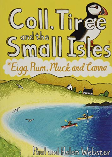 Coll, Tiree and the Small Isles: Eigg, Rum, Muck and Canna by Paul Webster, Helen Webster
