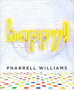 Happy!, by Pharrell Williams Happy!, by Pharrell Williams