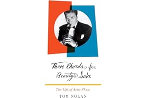 Three Chords for Beauty's Sake: The Life of Artie Shaw